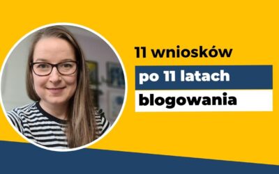 11 wniosków o blogowaniu na 11 urodziny bloga [TSO odc. 78]