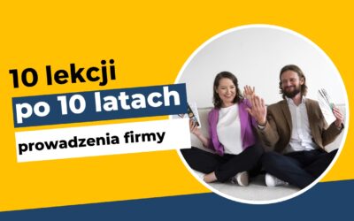 10 lekcji po 10 latach prowadzenia firmy