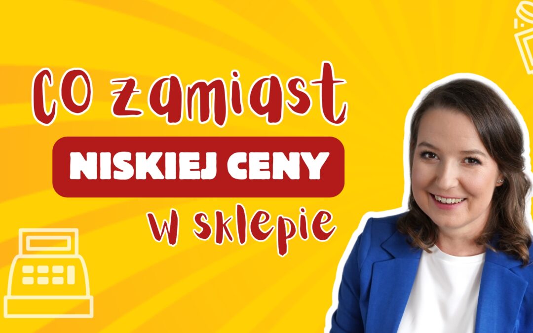 Jak sprzedawać, gdy nie jesteś najtańszy?